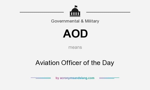 What does AOD mean? It stands for Aviation Officer of the Day