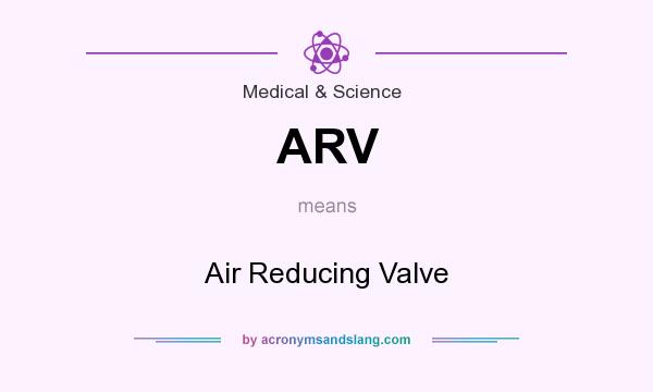 What does ARV mean? It stands for Air Reducing Valve