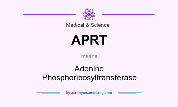 What does APRT mean? It stands for Adenine Phosphoribosyltransferase