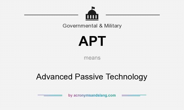 What does APT mean? It stands for Advanced Passive Technology
