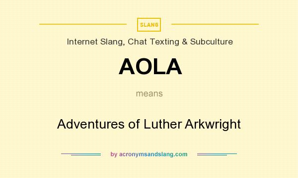 What does AOLA mean? It stands for Adventures of Luther Arkwright