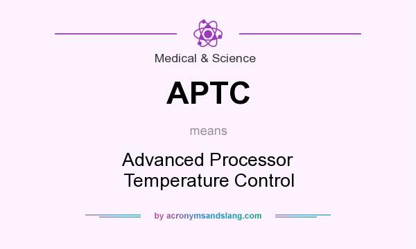 What does APTC mean? It stands for Advanced Processor Temperature Control