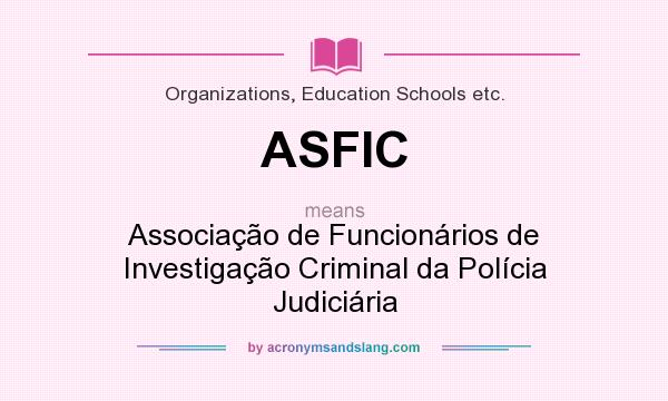 What does ASFIC mean? It stands for Associação de Funcionários de Investigação Criminal da Polícia Judiciária