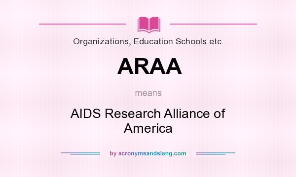 What does ARAA mean? It stands for AIDS Research Alliance of America