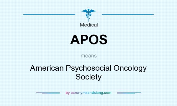 What does APOS mean? It stands for American Psychosocial Oncology Society