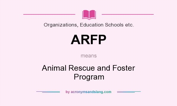What does ARFP mean? It stands for Animal Rescue and Foster Program
