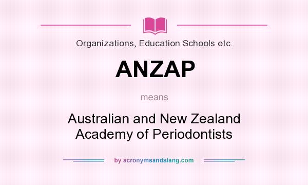 What does ANZAP mean? It stands for Australian and New Zealand Academy of Periodontists