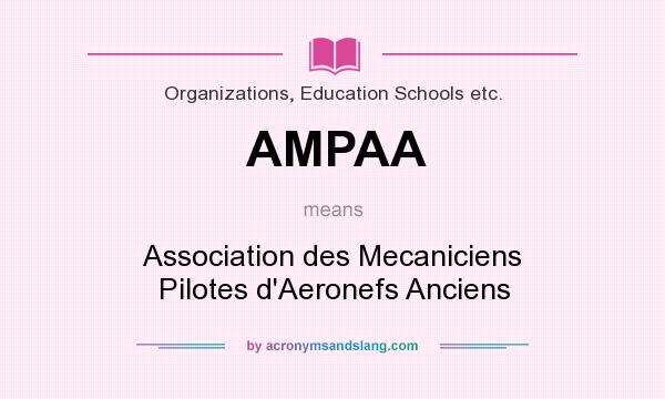 What does AMPAA mean? It stands for Association des Mecaniciens Pilotes d`Aeronefs Anciens