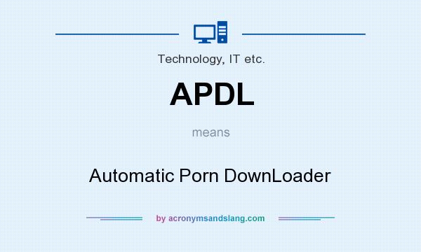 What does APDL mean? It stands for Automatic Porn DownLoader
