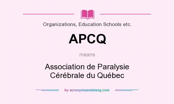 What does APCQ mean? It stands for Association de Paralysie Cérébrale du Québec