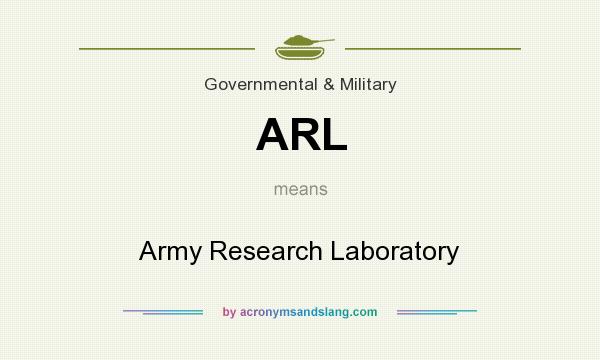 What does ARL mean? It stands for Army Research Laboratory