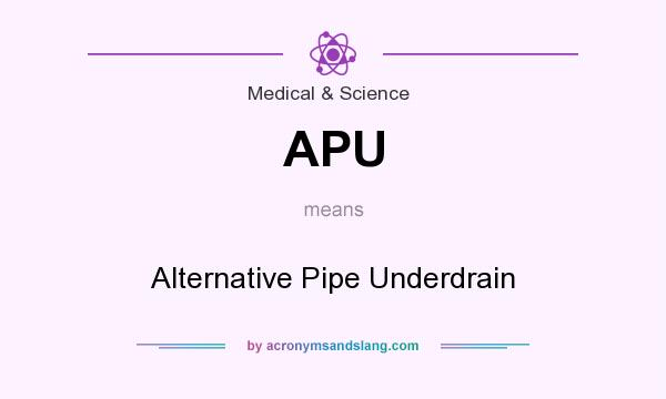 What does APU mean? It stands for Alternative Pipe Underdrain