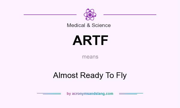 What does ARTF mean? It stands for Almost Ready To Fly