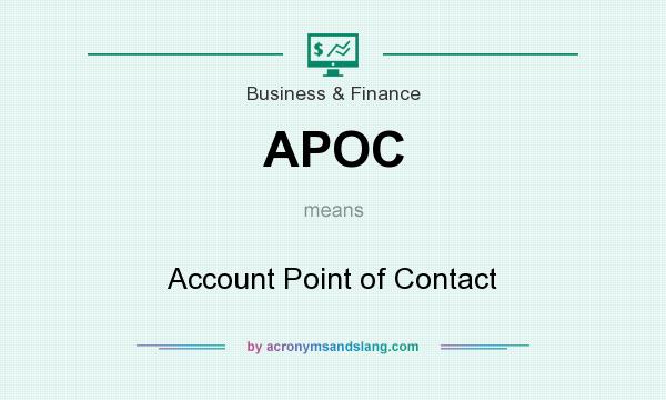 What does APOC mean? It stands for Account Point of Contact