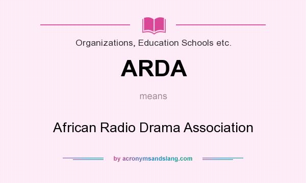 What does ARDA mean? It stands for African Radio Drama Association