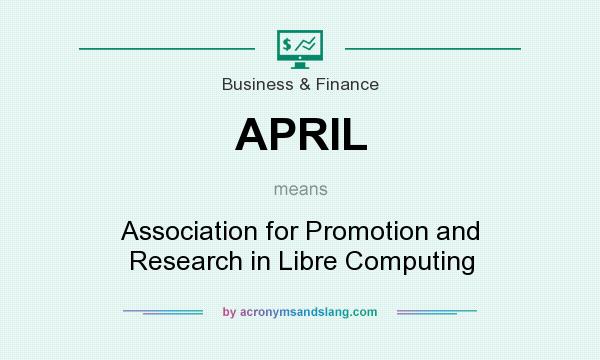 What does APRIL mean? It stands for Association for Promotion and Research in Libre Computing