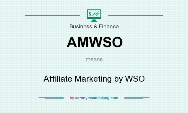 What does AMWSO mean? It stands for Affiliate Marketing by WSO