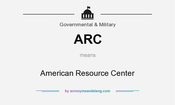 What does ARC mean? It stands for American Resource Center