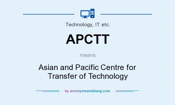 What does APCTT mean? It stands for Asian and Pacific Centre for Transfer of Technology