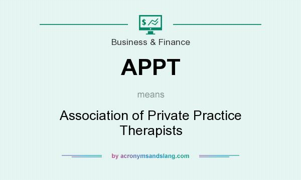 What does APPT mean? It stands for Association of Private Practice Therapists