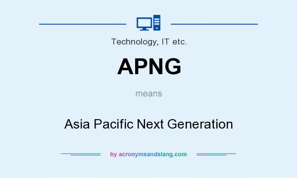 What does APNG mean? It stands for Asia Pacific Next Generation