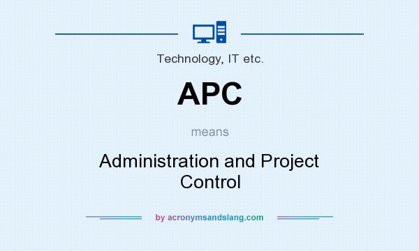 What does APC mean? It stands for Administration and Project Control