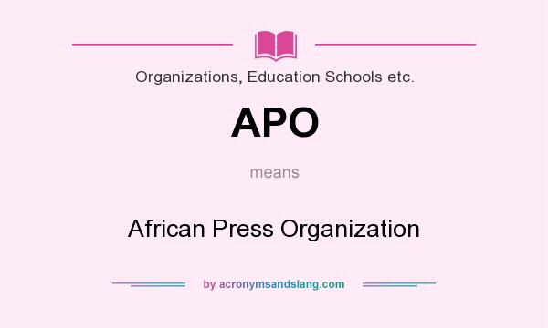 What does APO mean? It stands for African Press Organization