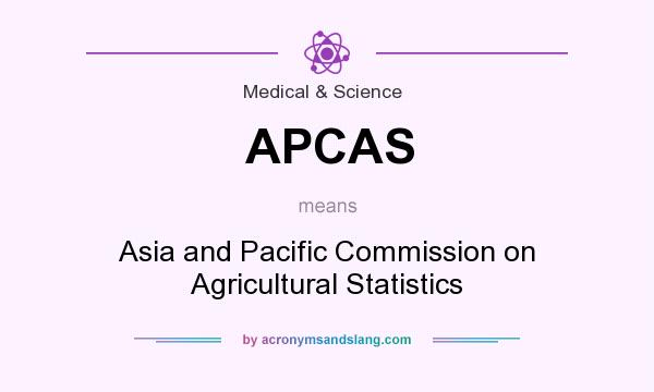 What does APCAS mean? It stands for Asia and Pacific Commission on Agricultural Statistics