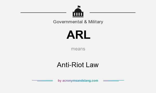 What does ARL mean? It stands for Anti-Riot Law