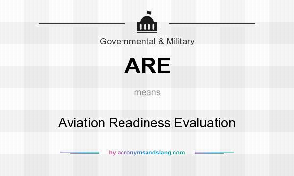 What does ARE mean? It stands for Aviation Readiness Evaluation