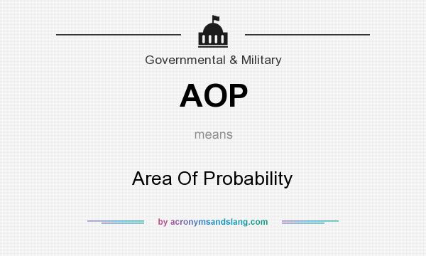 What does AOP mean? It stands for Area Of Probability