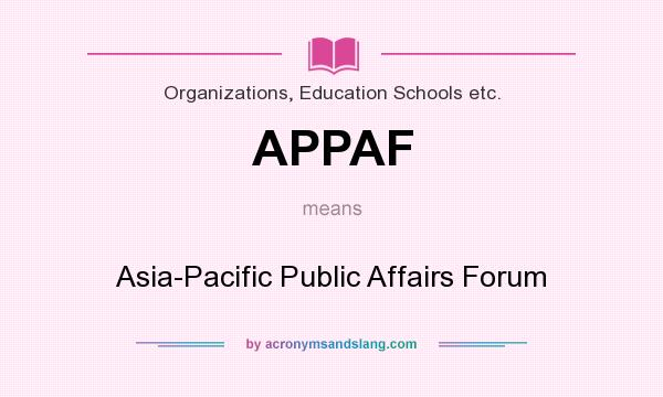 What does APPAF mean? It stands for Asia-Pacific Public Affairs Forum