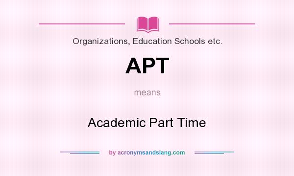 What does APT mean? It stands for Academic Part Time