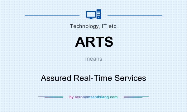 What does ARTS mean? It stands for Assured Real-Time Services
