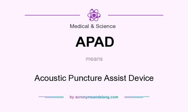 What does APAD mean? It stands for Acoustic Puncture Assist Device