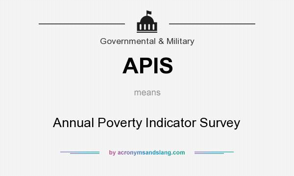 What does APIS mean? It stands for Annual Poverty Indicator Survey