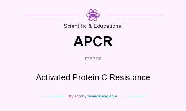What does APCR mean? It stands for Activated Protein C Resistance