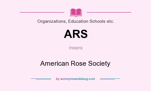 What does ARS mean? It stands for American Rose Society