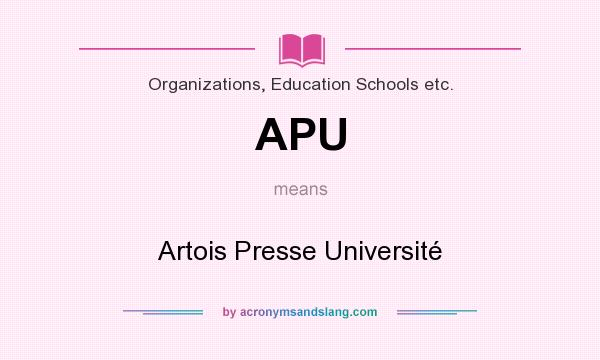 What does APU mean? It stands for Artois Presse Université
