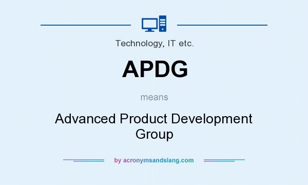 What does APDG mean? It stands for Advanced Product Development Group