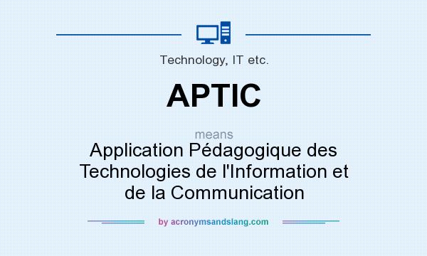 What does APTIC mean? It stands for Application Pédagogique des Technologies de l`Information et de la Communication