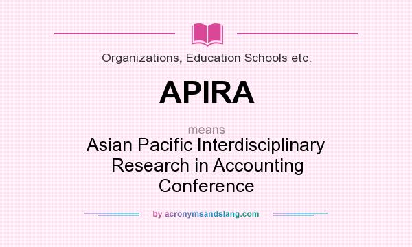 What does APIRA mean? It stands for Asian Pacific Interdisciplinary Research in Accounting Conference