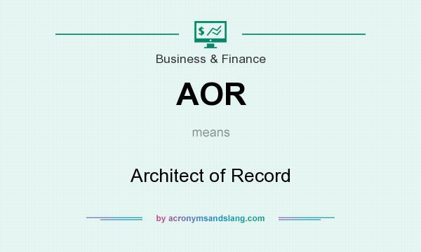 What does AOR mean? It stands for Architect of Record