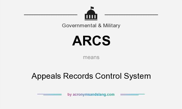 What does ARCS mean? It stands for Appeals Records Control System