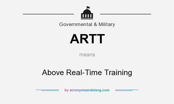 What does ARTT mean? It stands for Above Real-Time Training