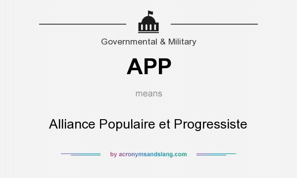 What does APP mean? It stands for Alliance Populaire et Progressiste
