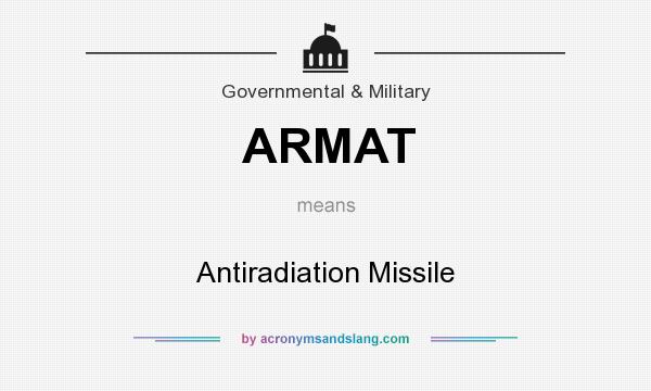 What does ARMAT mean? It stands for Antiradiation Missile