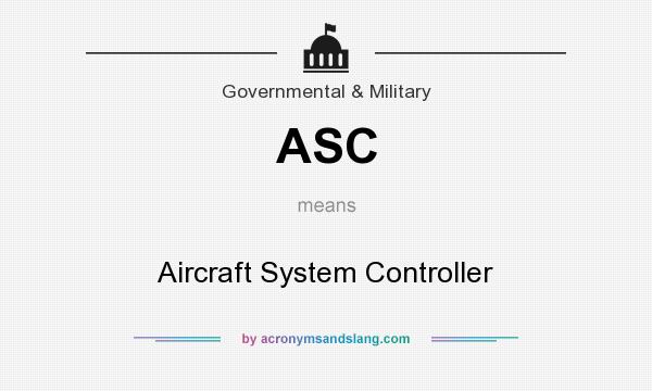 What does ASC mean? It stands for Aircraft System Controller