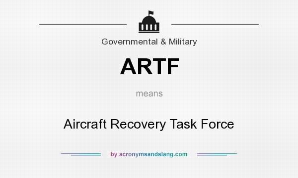 What does ARTF mean? It stands for Aircraft Recovery Task Force