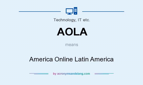 What does AOLA mean? It stands for America Online Latin America